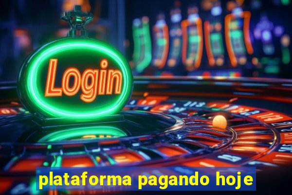 plataforma pagando hoje